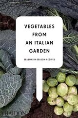 Vegetables from an Italian Garden: Season-by-Season Recipes hind ja info | Retseptiraamatud | kaup24.ee