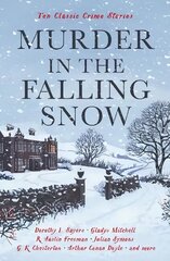 Murder in the Falling Snow: Ten Classic Crime Stories Main цена и информация | Фантастика, фэнтези | kaup24.ee