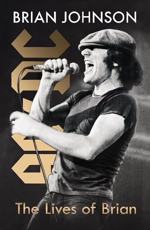 Lives of Brian: The Sunday Times bestselling autobiography from legendary AC/DC frontman Brian Johnson hind ja info | Elulooraamatud, biograafiad, memuaarid | kaup24.ee