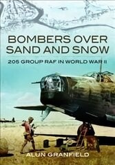 Bombers over Sand and Snow: 205 Group RAF in World War II цена и информация | Исторические книги | kaup24.ee