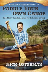 Paddle Your Own Canoe: One Man's Fundamentals for Delicious Living hind ja info | Fantaasia, müstika | kaup24.ee