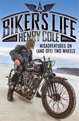 Biker's Life: Misadventures on (and off) Two Wheels hind ja info | Elulooraamatud, biograafiad, memuaarid | kaup24.ee