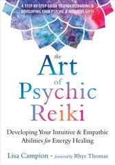 Art of Psychic Reiki: Developing Your Intuitive and Empathic Abilities for Energy Healing цена и информация | Самоучители | kaup24.ee