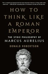 How to Think Like a Roman Emperor: The Stoic Philosophy of Marcus Aurelius цена и информация | Исторические книги | kaup24.ee