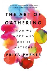Art of Gathering: How We Meet and Why It Matters цена и информация | Самоучители | kaup24.ee