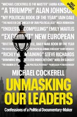 Unmasking Our Leaders: Confessions of a Political Documentary-Maker цена и информация | Биографии, автобиогафии, мемуары | kaup24.ee