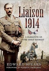 Liaison 1914: A Narrative of a Great Defeat hind ja info | Ajalooraamatud | kaup24.ee