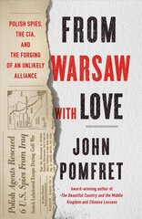 From Warsaw with Love: Polish Spies, the CIA, and the Forging of an Unlikely Alliance цена и информация | Книги по социальным наукам | kaup24.ee