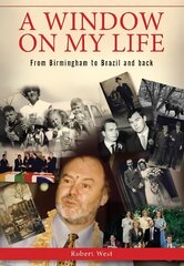 Window On My Life: From Birmingham to Brazil and back цена и информация | Биографии, автобиогафии, мемуары | kaup24.ee