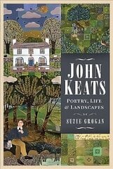 John Keats: Poetry, Life and Landscapes цена и информация | Биографии, автобиогафии, мемуары | kaup24.ee