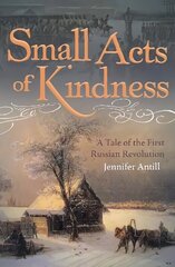 Small Acts of Kindness: A Tale of the First Russian Revolution hind ja info | Fantaasia, müstika | kaup24.ee