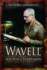 Wavell: Soldier and Statesman цена и информация | Исторические книги | kaup24.ee