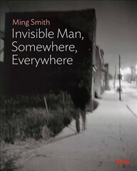 Ming Smith: The Invisible Man, Somewhere, Everywhere цена и информация | Книги по фотографии | kaup24.ee