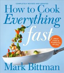 How To Cook Everything Fast Revised Edition: A Quick & Easy Cookbook цена и информация | Книги рецептов | kaup24.ee