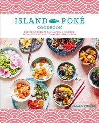 Island Poke Cookbook: Recipes Fresh from Hawaiian Shores, from Poke Bowls to Pacific RIM Fusion цена и информация | Книги рецептов | kaup24.ee