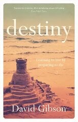 Destiny: Learning To Live By Preparing To Die hind ja info | Usukirjandus, religioossed raamatud | kaup24.ee