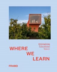 Where We Learn: Reimagining Educational Spaces hind ja info | Arhitektuuriraamatud | kaup24.ee