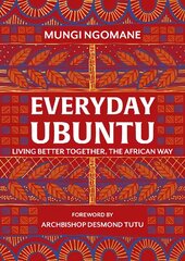 Everyday Ubuntu: Living better together, the African way цена и информация | Самоучители | kaup24.ee