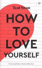 How to Love Yourself: Adventures in the Dominions 0th New edition hind ja info | Eneseabiraamatud | kaup24.ee