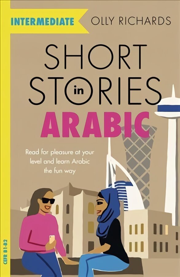 Short Stories in Arabic for Intermediate Learners (MSA): Read for pleasure at your level, expand your vocabulary and learn Modern Standard Arabic the fun way! цена и информация | Võõrkeele õppematerjalid | kaup24.ee