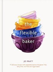 Flexible Baker: 75 delicious recipes with adaptable options for gluten-free, dairy-free, nut-free and vegan bakes, Volume 4 hind ja info | Retseptiraamatud | kaup24.ee