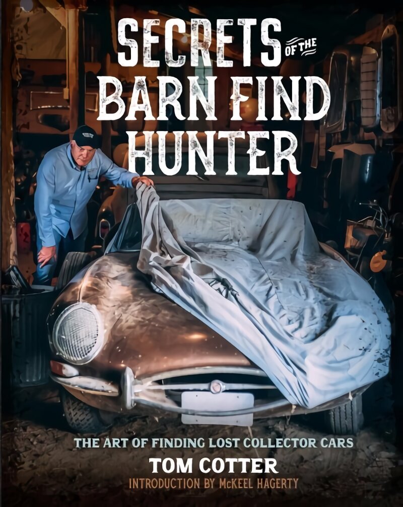 Secrets of the Barn Find Hunter: The Art of Finding Lost Collector Cars hind ja info | Reisiraamatud, reisijuhid | kaup24.ee