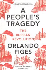 People's Tragedy: The Russian Revolution - centenary edition with new introduction Special edition hind ja info | Ajalooraamatud | kaup24.ee