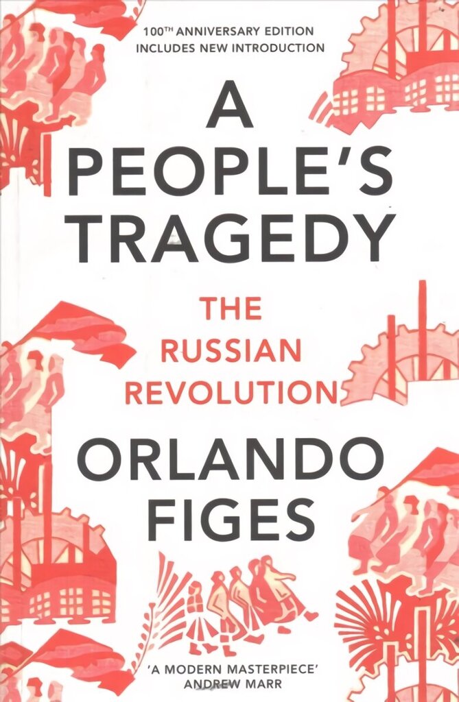 People's Tragedy: The Russian Revolution - centenary edition with new introduction Special edition цена и информация | Ajalooraamatud | kaup24.ee