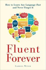 Fluent Forever: How to Learn Any Language Fast and Never Forget It цена и информация | Пособия по изучению иностранных языков | kaup24.ee