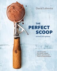 Perfect Scoop, Revised and Updated: 200 Recipes for Ice Creams, Sorbets, Gelatos, Granitas, and Sweet Accompaniments Revised edition hind ja info | Retseptiraamatud  | kaup24.ee
