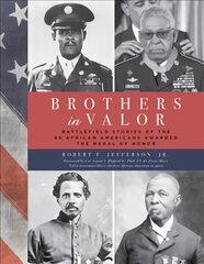 Brothers in Valor: Battlefield Stories of the 89 African Americans Awarded the Medal of Honor hind ja info | Ajalooraamatud | kaup24.ee