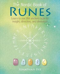 Nordic Book of Runes: Learn to Use This Ancient Code for Insight, Direction, and Divination hind ja info | Eneseabiraamatud | kaup24.ee