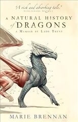 Natural History of Dragons: A Memoir by Lady Trent цена и информация | Фантастика, фэнтези | kaup24.ee