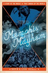 Memphis Mayhem: A Story of the Music That Shook Up the World hind ja info | Kunstiraamatud | kaup24.ee