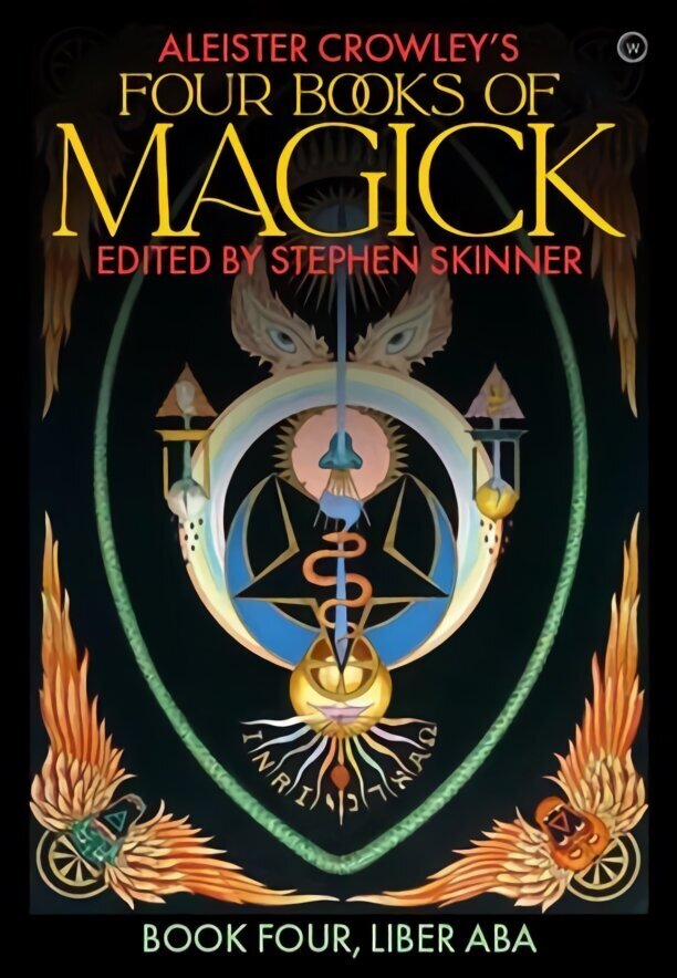 Aleister Crowley's Four Books of Magick: Liber ABA New edition hind ja info | Usukirjandus, religioossed raamatud | kaup24.ee
