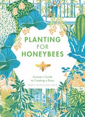 Planting for Honeybees: The Grower's Guide to Creating a Buzz цена и информация | Книги по садоводству | kaup24.ee