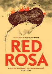 Red Rosa: A Graphic Biography of Rosa Luxemburg цена и информация | Фантастика, фэнтези | kaup24.ee