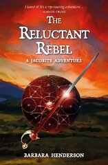 Reluctant Rebel: A Jacobite Novel hind ja info | Noortekirjandus | kaup24.ee