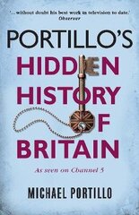 Portillo's Hidden History of Britain цена и информация | Исторические книги | kaup24.ee