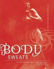 Body Sweats: The Uncensored Writings of Elsa von Freytag-Loringhoven цена и информация | Поэзия | kaup24.ee