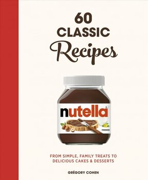 Nutella: 60 Classic Recipes: From simple, family treats to delicious cakes & desserts: Official Cookbook hind ja info | Retseptiraamatud | kaup24.ee