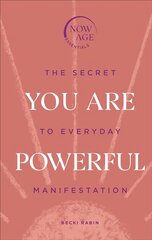 You Are Powerful: The Secret to Everyday Manifestation (Now Age series) hind ja info | Eneseabiraamatud | kaup24.ee