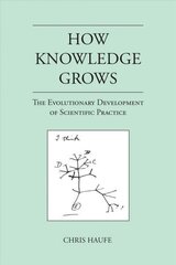 How Knowledge Grows: The Evolutionary Development of Scientific Practice цена и информация | Исторические книги | kaup24.ee