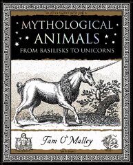 Mythological Animals: from Basilisks to Unicorns hind ja info | Usukirjandus, religioossed raamatud | kaup24.ee