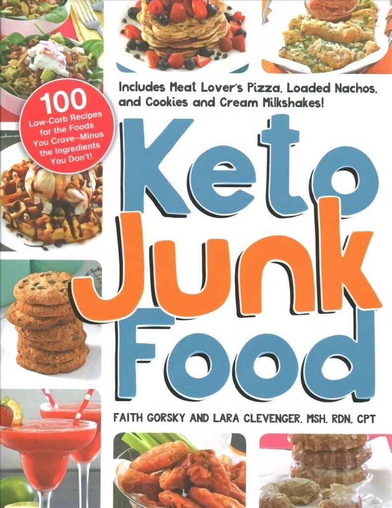 Keto Junk Food: 100 Low-Carb Recipes for the Foods You Crave-Minus the Ingredients You Don't! hind ja info | Retseptiraamatud  | kaup24.ee