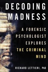 Decoding Madness: A Forensic Psychologist Explores the Criminal Mind hind ja info | Ühiskonnateemalised raamatud | kaup24.ee