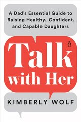 Talk With Her: A Dad's Essential Guide to Raising Healthy, Confident, and Capable Daughters цена и информация | Самоучители | kaup24.ee