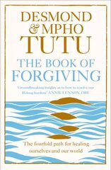 Book of Forgiving: The Fourfold Path for Healing Ourselves and Our World цена и информация | Духовная литература | kaup24.ee