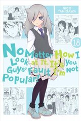 No Matter How I Look at It, It's You Guys' Fault I'm Not Popular!, Vol. 18 цена и информация | Фантастика, фэнтези | kaup24.ee