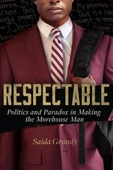 Respectable: Politics and Paradox in Making the Morehouse Man hind ja info | Ühiskonnateemalised raamatud | kaup24.ee